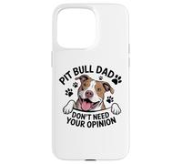 Custodia per iPhone 15 Pro Max Pitbull Papà non ha bisogno della tua opinione Amante dei cani Antisociale