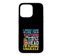 Custodia per iPhone 15 Pro Max Potrei sembrare che sto ascoltando nella mia testa sto suonando l'ukulele
