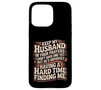 Custodia per iPhone 15 Pro Max Pray for My Husband He's Still Looking for Me -