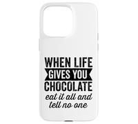 Custodia per iPhone 15 Pro Max Quando la vita ti dà cioccolato mangia tutto e non dire a nessuno
