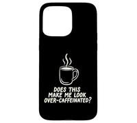Custodia per iPhone 15 Pro Max Questo mi fa guardare oltre Caffeinated Coffee Barista