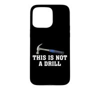 Custodia per iPhone 15 Pro Max Questo non è un trapano Novità Strumenti Martello Builder Lavorazione Del Legno