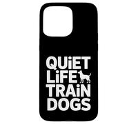 Custodia per iPhone 15 Pro Max Quiet Life Train Dogs Trainer Citazione