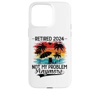 Custodia per iPhone 15 Pro Max Retired 2024 Not My Problem Anymore - Funny Retirement 2024
