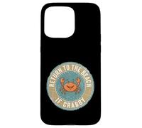 Custodia per iPhone 15 Pro Max Return To The Beach If Crabby Funny Crab