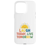 Custodia per iPhone 15 Pro Max Ridi oggi, vivi domani, motivazionale, antistress, umorismo