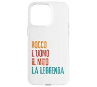 Custodia per iPhone 15 Pro Max Rocco L'Uomo Il Mito La Leggenda Festa di Compleanno