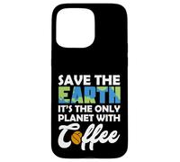 Custodia per iPhone 15 Pro Max Save Earth The Only Planet With Coffee Earth Day