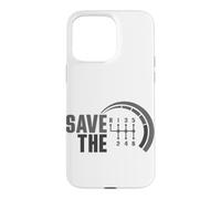 Custodia per iPhone 15 Pro Max Save The Stick - Trasmissione manuale a tre pedali, per amanti dell'auto