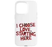 Custodia per iPhone 15 Pro Max Scelgo l'Amore, Inizio da Qui - Design Motivazionale