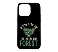 Custodia per iPhone 15 Pro Max Se hai bisogno di me sarò nella Foresta forestale