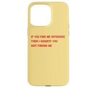 Custodia per iPhone 15 Pro Max Se mi trovi offensivo, allora ti suggerisco di smettere di trovarmi