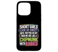 Custodia per iPhone 15 Pro Max Short Girls Sweet Until We're Chipmunks With Rabies -