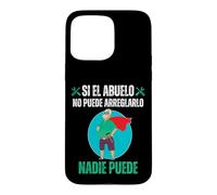 Custodia per iPhone 15 Pro Max Si El Abuelo No Puede Arreglarlo Nadie Puede