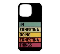 Custodia per iPhone 15 Pro Max Sono Ernestina Facendo Ernestina Cose Divertente Personalizzato