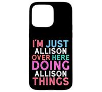 Custodia per iPhone 15 Pro Max Sono solo Allison qui a fare il nome di Allison Things