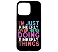Custodia per iPhone 15 Pro Max Sono solo Kimberly qui a fare il nome di Kimberly Things