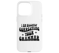 Custodia per iPhone 15 Pro Max Sto correggendo silenziosamente la tua grammatica Divertente Sarcastico