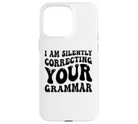 Custodia per iPhone 15 Pro Max Sto correggendo silenziosamente la tua grammatica Divertente Sarcastico