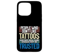 Custodia per iPhone 15 Pro Max Tatuato Persone A Che Non Piacciono I Tatuaggi Non Vero