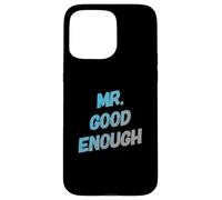 Custodia per iPhone 15 Pro Max Testo umoristico divertente per persone divertente Mr Good Enough