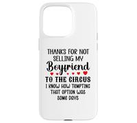 Custodia per iPhone 15 Pro Max Thanks for Not Selling My Boyfriend to the Circus Valentine