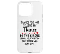 Custodia per iPhone 15 Pro Max Thanks for Not Selling My Fiance to the Circus Bride & Groom