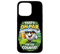 Custodia per iPhone 15 Pro Max That's On Par For The Course Divertente Golf Birra Umorismo