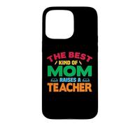 Custodia per iPhone 15 Pro Max The Best Kind Of mom Raise A Teacher School Teachers