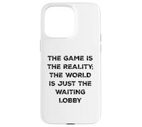 Custodia per iPhone 15 Pro Max The Game Is Reality Divertente Video Gamer Tee Aspettando Lobby