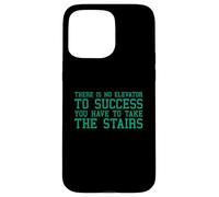 Custodia per iPhone 15 Pro Max There Is No Elevator To Success You Have To Take The Stairs