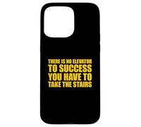 Custodia per iPhone 15 Pro Max There Is No Elevator To Success You Have To Take The Stairs