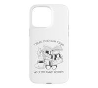 Custodia per iPhone 15 Pro Max There Is No Such Thing As Too Many Books Womens Reading