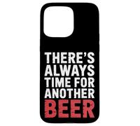 Custodia per iPhone 15 Pro Max There's Always Time For Another Beer Party Quotes |-