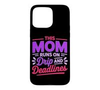 Custodia per iPhone 15 Pro Max THIS MOM RUNS ON DRIP AND DEADLINES
