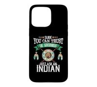 Custodia per iPhone 15 Pro Max Trust The Government Just Ask An Indian Native American Day