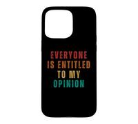 Custodia per iPhone 15 Pro Max Tutti hanno diritto alla mia opinione divertente