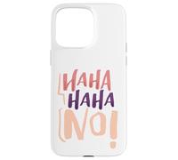Custodia per iPhone 15 Pro Max Umorismo sarcastico HaHa HaHa No! Sarcasmo