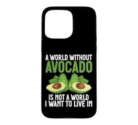 Custodia per iPhone 15 Pro Max Un mondo senza avocado non è un mondo in cui voglio vivere