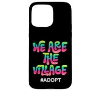 Custodia per iPhone 15 Pro Max We Are The Village #ADOPT Colorato Statement Design