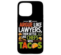 Custodia per iPhone 15 Pro Max WE ARGUE LIKE LAWYERS THEN SETTLE LIKE CHEFS WITH TACOS