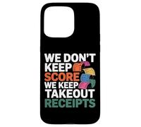 Custodia per iPhone 15 Pro Max WE DON'T KEEP SCORE WE KEEP TAKEOUT RECEIPTS