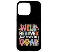 Custodia per iPhone 15 Pro Max Well Behaved Was Never My Goal Motto caotico -