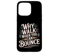 Custodia per iPhone 15 Pro Max Why Walk When You Can Bounce Maestro del Pogo Stick -