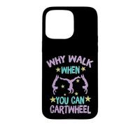 Custodia per iPhone 15 Pro Max Why Walk When You Can Cartwheel Gymnastics Gymnast Girl Boy