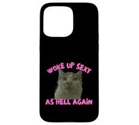 Custodia per iPhone 15 Pro Max Woke Up Sexy As Hell Again Funny Cat Meme Sarcastic