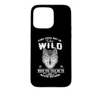 Custodia per iPhone 15 Pro Max Wolf Find Your Way In The Wild Funny Wolves Lovers