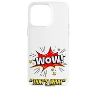 Custodia per iPhone 15 Pro Max Wow That's What She Funny Quote