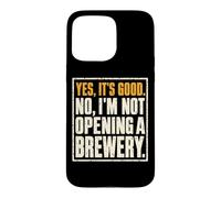 Custodia per iPhone 15 Pro Max Yes It's Good No I'm Not Opening A Brewery Homebrewer Humor