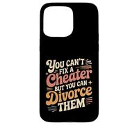 Custodia per iPhone 15 Pro Max You Can't Fix A Cheater But You Can Divorce Them |-